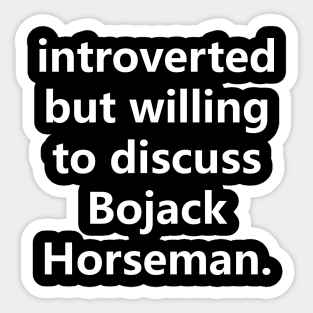 introverted but willing to discuss b.horseman Sticker